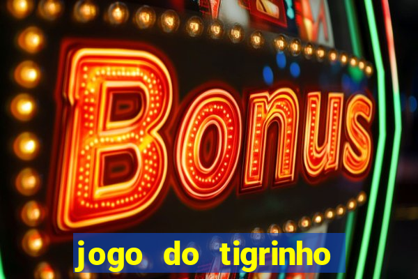 jogo do tigrinho plataforma chinesa